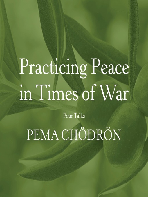 Title details for Practicing Peace in Times of War by Pema Chödrön - Available